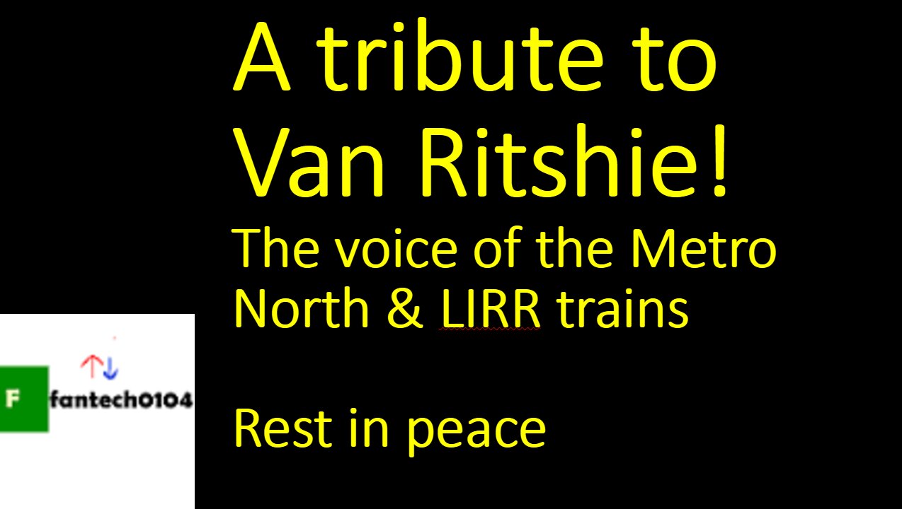 A tribute to Van Ritshie. The iconic voice of the Metro North & Long Island Railroads