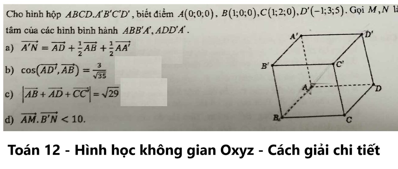 Toán 12: Cho hình hộp ABCD.A'B'C'D', biết điểm A(0,0,0); B(1;0;0), C(1,2,0), D'(-1;3;5)