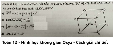 Toán 12: Cho hình hộp ABCD.A'B'C'D', biết điểm A(0,0,0); B(1;0;0), C(1,2,0), D'(-1;3;5)