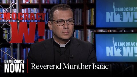 Palestinian Reverend Munther Isaac to U.S. Faith Leaders: If You Are Silent, You Approve of Genocide