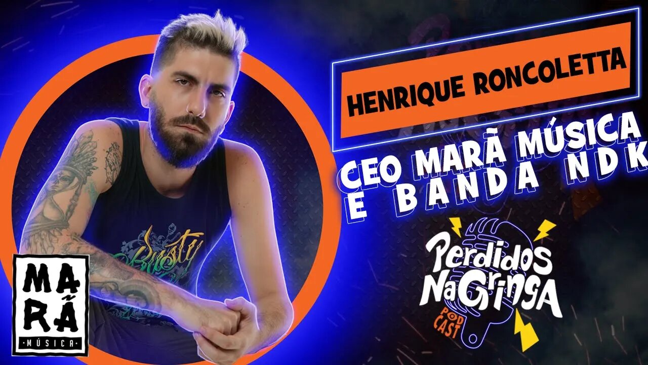 Henrique Roncoletta - CEO Marã Música e Banda NDK | 052 #Perdidospdc #marãmúsica