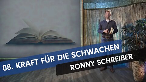 08. Kraft für die Schwachen # Ronny Schreiber # Missionsberichte