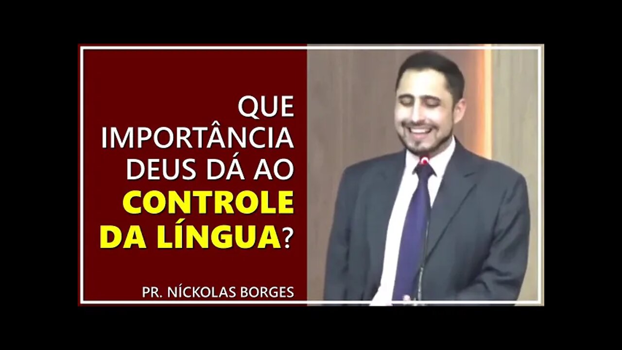 Que importância Deus dá ao controle da língua? - Pr. Níckolas Borges