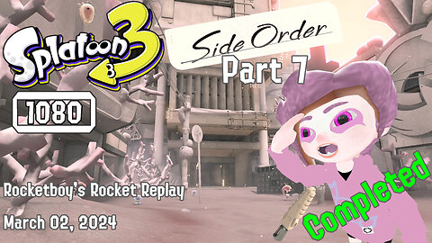 RRR March 02, 2024 Splatoon 3 Side Order (Part 7) Order Splatana Complete