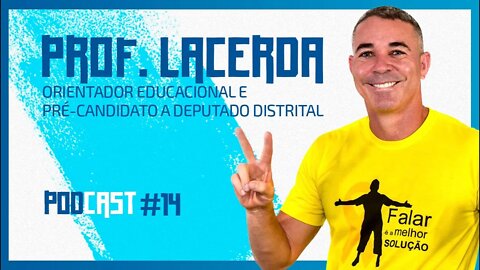 🔵👨‍🏫 PROF. LACERDA (Pré-candidato a Dep. Distrital) - São Fatos. Podcast #014