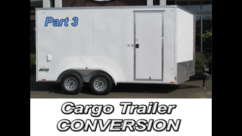 Cargo Trailer Conversion and Rolling Sign Shop Build - Part 3 -