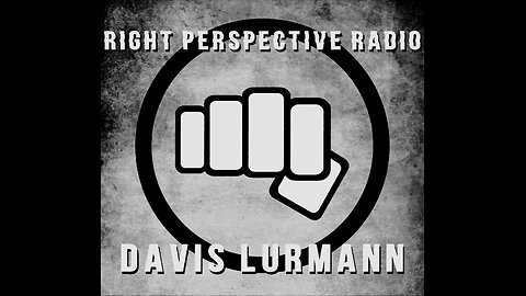 Right Perspective Radio with Davis Lurmann #006