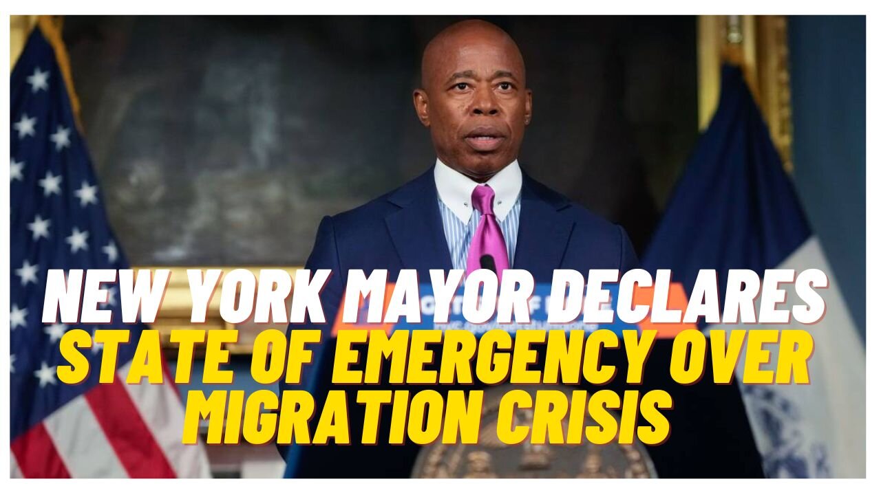 New York mayor declares state of emergency over migration crisis