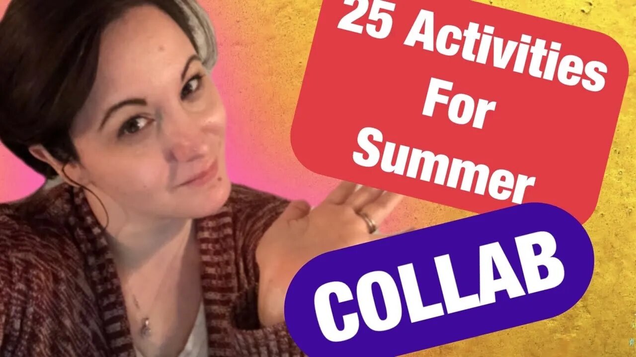 25 Things For Summer Collab / Homeschooling During The Summer