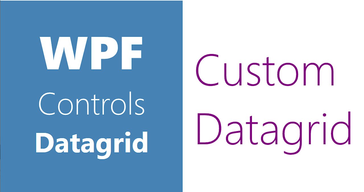 WPF Controls | 27-Datagrid | Custom Datagrid | Part 4