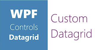 WPF Controls | 27-Datagrid | Custom Datagrid | Part 4
