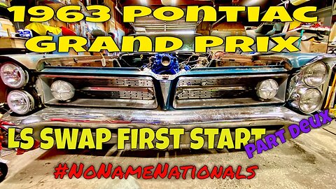 1963 Pontiac Grand Prix LS Swap First Start LIVE Part Deux