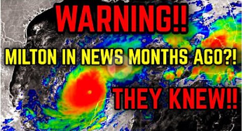 They knew.... Hurricane Milton In News MONTHS AGO!!!!