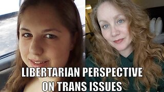 Libertarian Perspective on Trans Issues