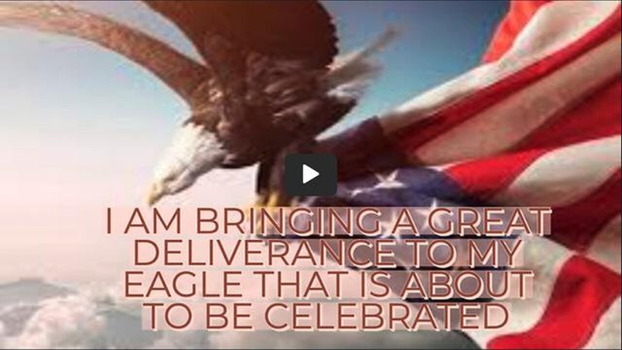 I AM BRINING A GREAT DELIVERANCE TO MY EAGLE THAT IS ABOUT TO BE CELEBRATED