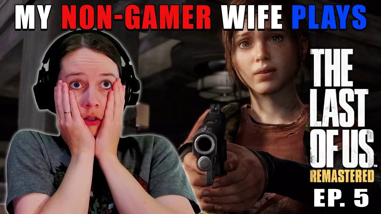 THRU THE HOTEL?!? | My Non-Gamer Wife Plays The Last Of Us | Ep. 5