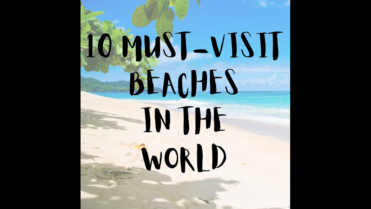 10 Must-visit Beaches in the World