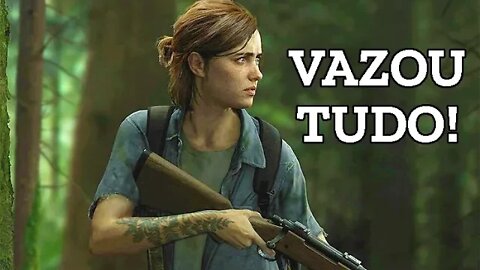 Vazou tudo sobre The Last Of Us Parte 2 - VÍDEO SEM SPOILER