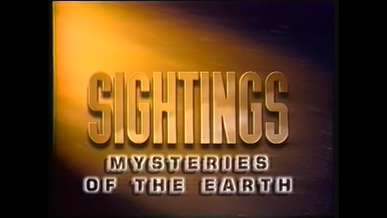 Sightings - SEASON 1 EPISODE 06 - Mysteries of The Earth