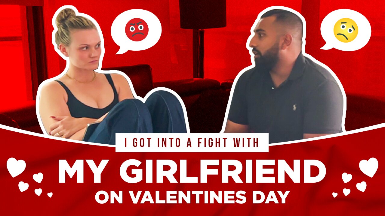 Fighting With My Girl On Valentines Day?!?