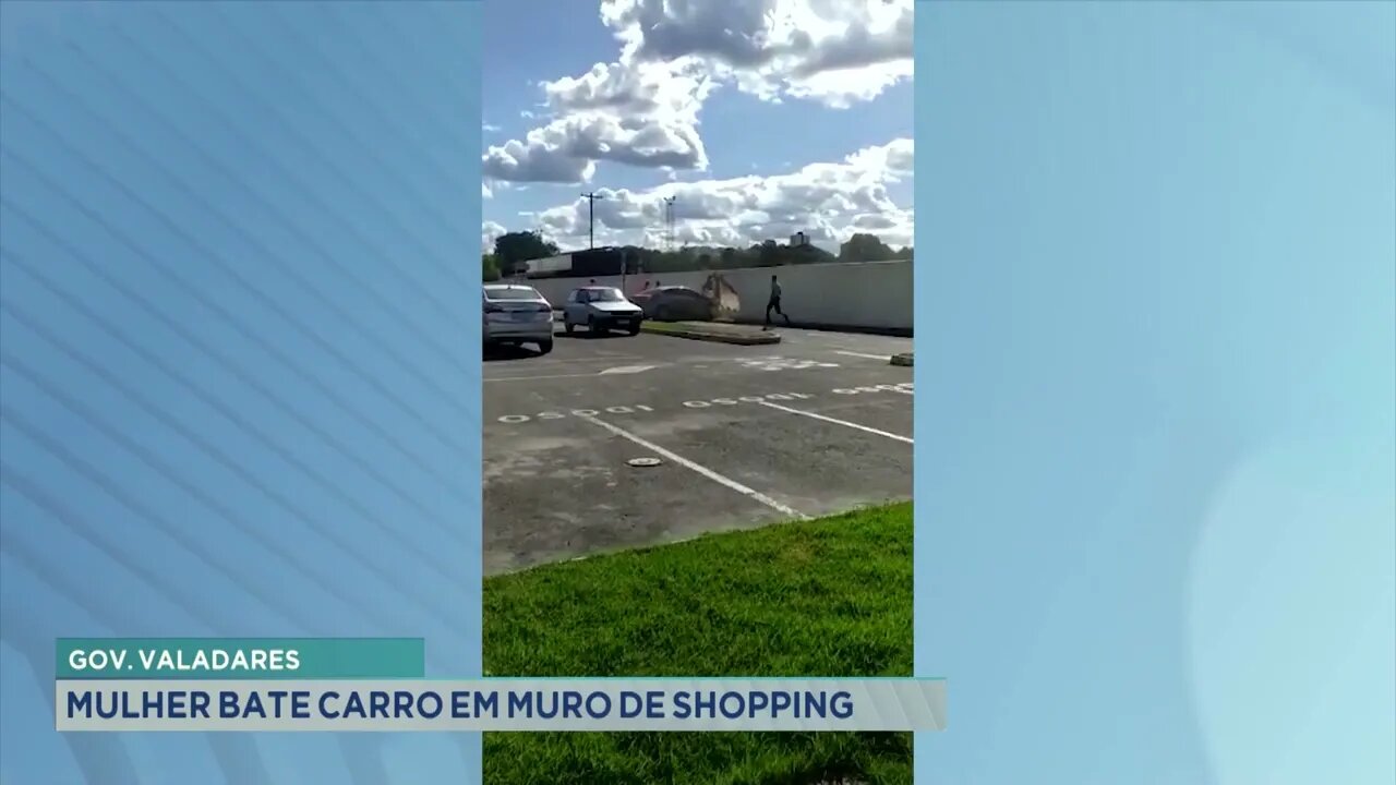 Gov. Valadares: mulher bate carro em muro de shopping