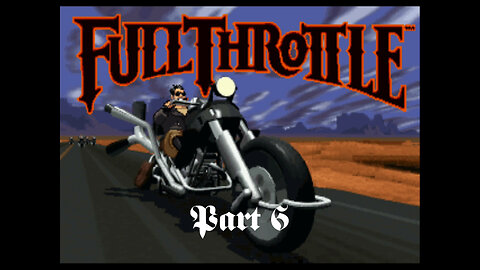 Full Throttle (PC) part 6