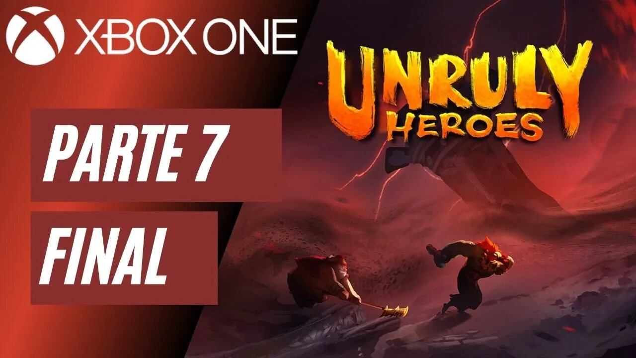 UNRULY HEROES - PARTE 7 FINAL (XBOX ONE)