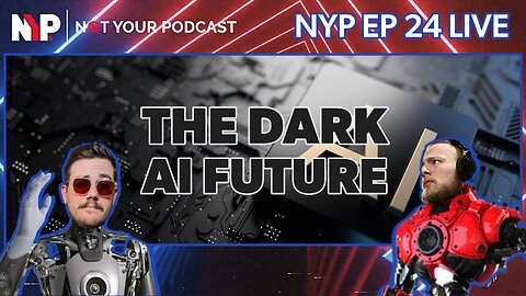 NYP Ep. 24 - The Dark AI Generated Future | Putin Claims US Behind Drone Attack