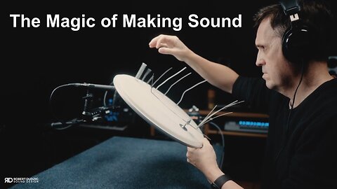 The Magic of Making Sound