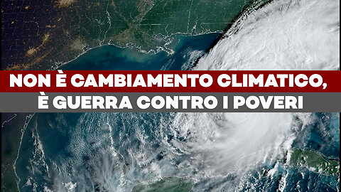 IL DOPPIO URAGANO CHE HA DEVASTATO GLI USA - Non è Cambiamento Climatico, è GUERRA CONTRO I POVERI