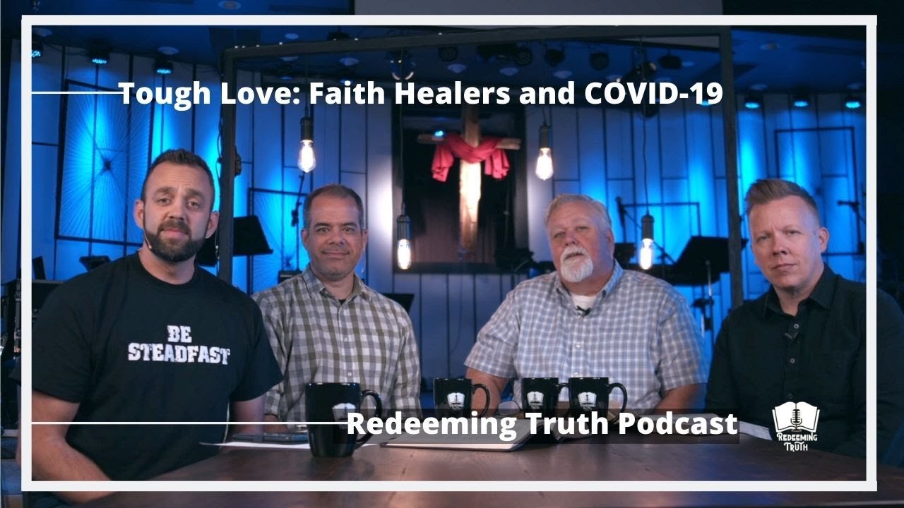 Ep 16 | Tough Love: Faith Healers and COVID-19 | Redeeming Truth