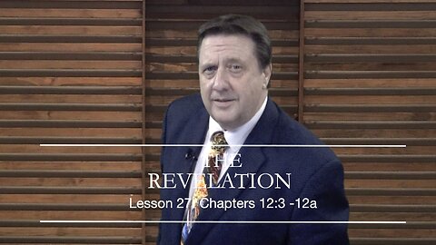 Revelation Lesson 27 Dr Jim Hastings