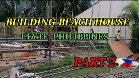 BUILDING BEACH HOUSE IN LEYTE PHILIPPINES PART 2🇵🇭