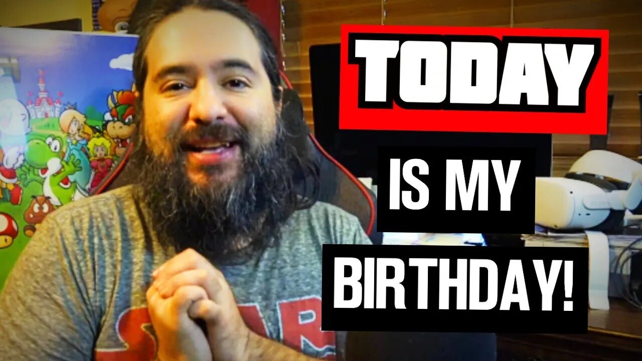 TODAY is MY BIRTHDAY! (not clickbait)