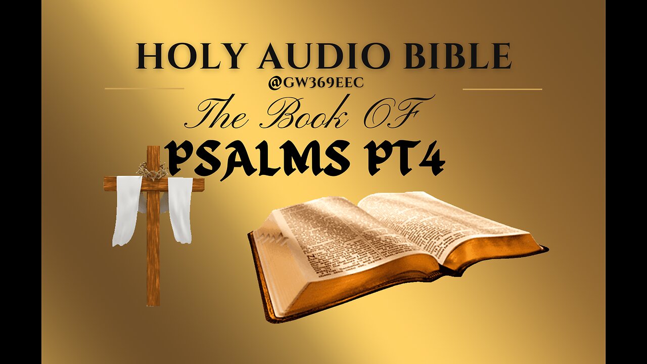 PSALMS PT4 The Holy Audio Bible (Narration with Scrolling Text)