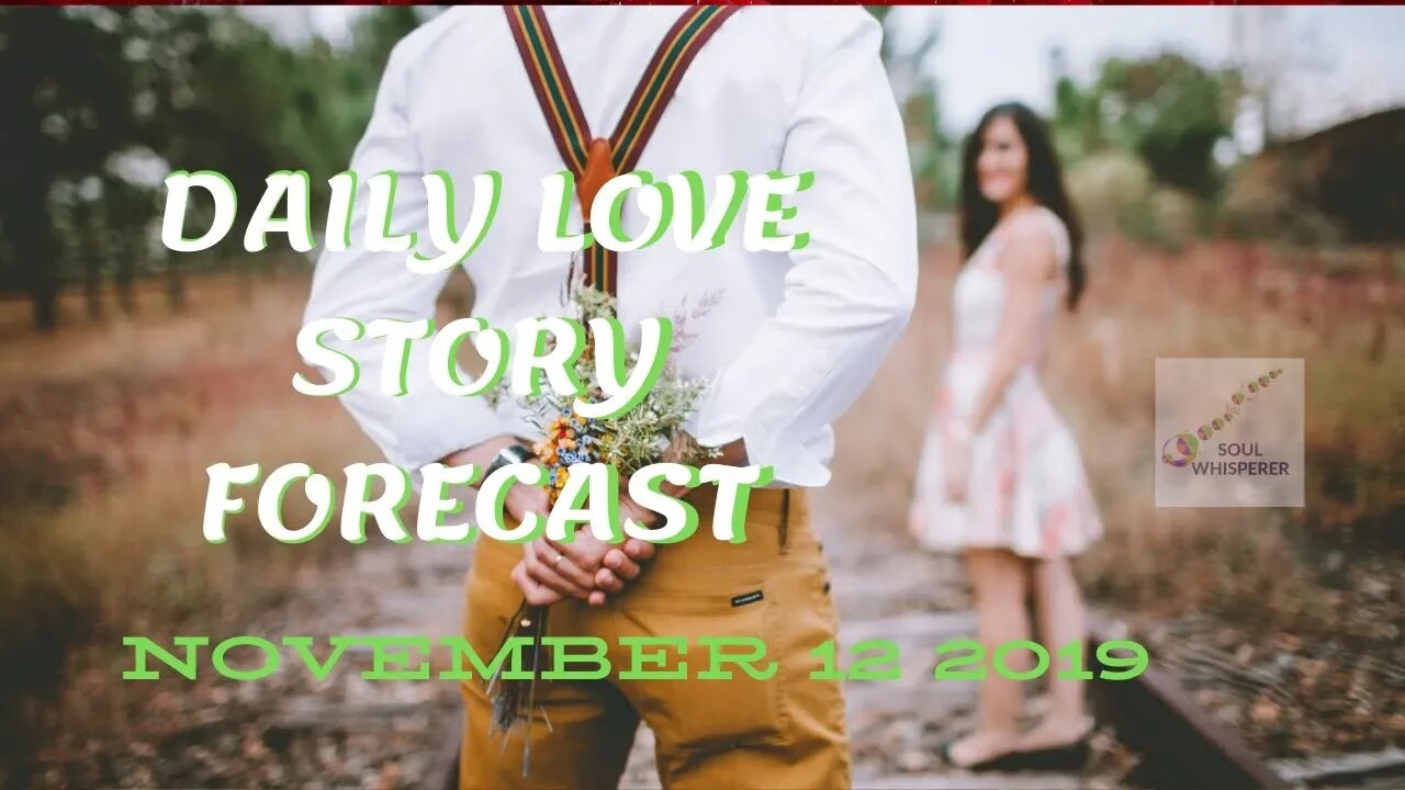 DAILY LOVE STORY FORECAST: Your Story Gave Me Joy. Wow! Wow! Wow! * Nov 12