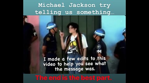 10/31/2022 - Michael Jackson try telling us something. I hope this helps to see it.