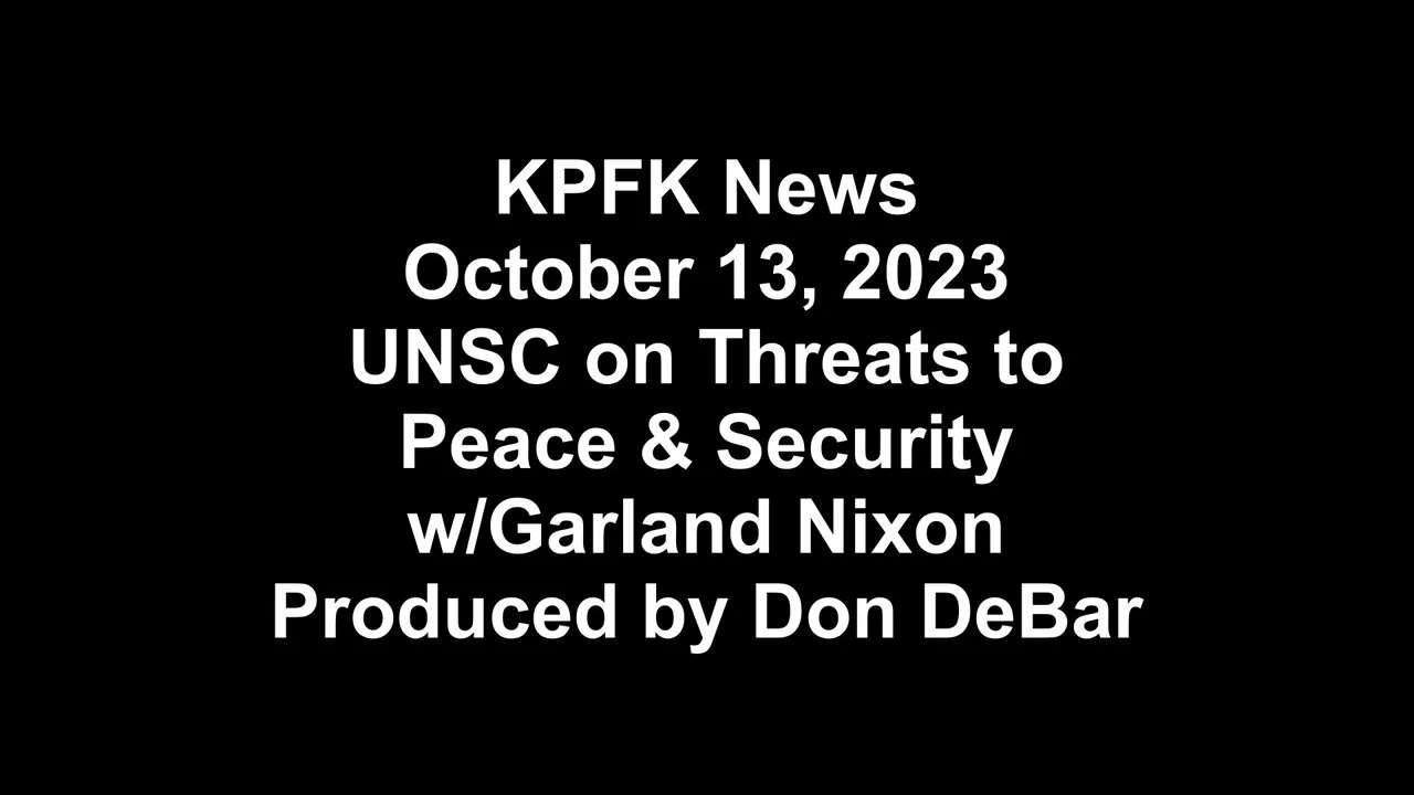 KPFK News, October 13, 2023 - UNSC on Threats to Peace & Security w/Garland Nixon