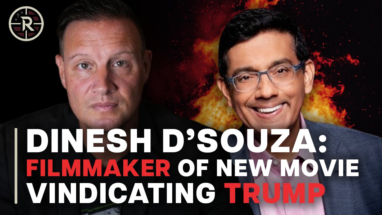 Dinesh D'Souza on Election Issues and Vindicating Trump in His New Film