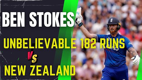 Ben Stokes 182 Runs vs New Zealand Highlights