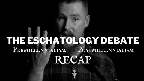 Premillennial V S Postmillennial Debate Recap