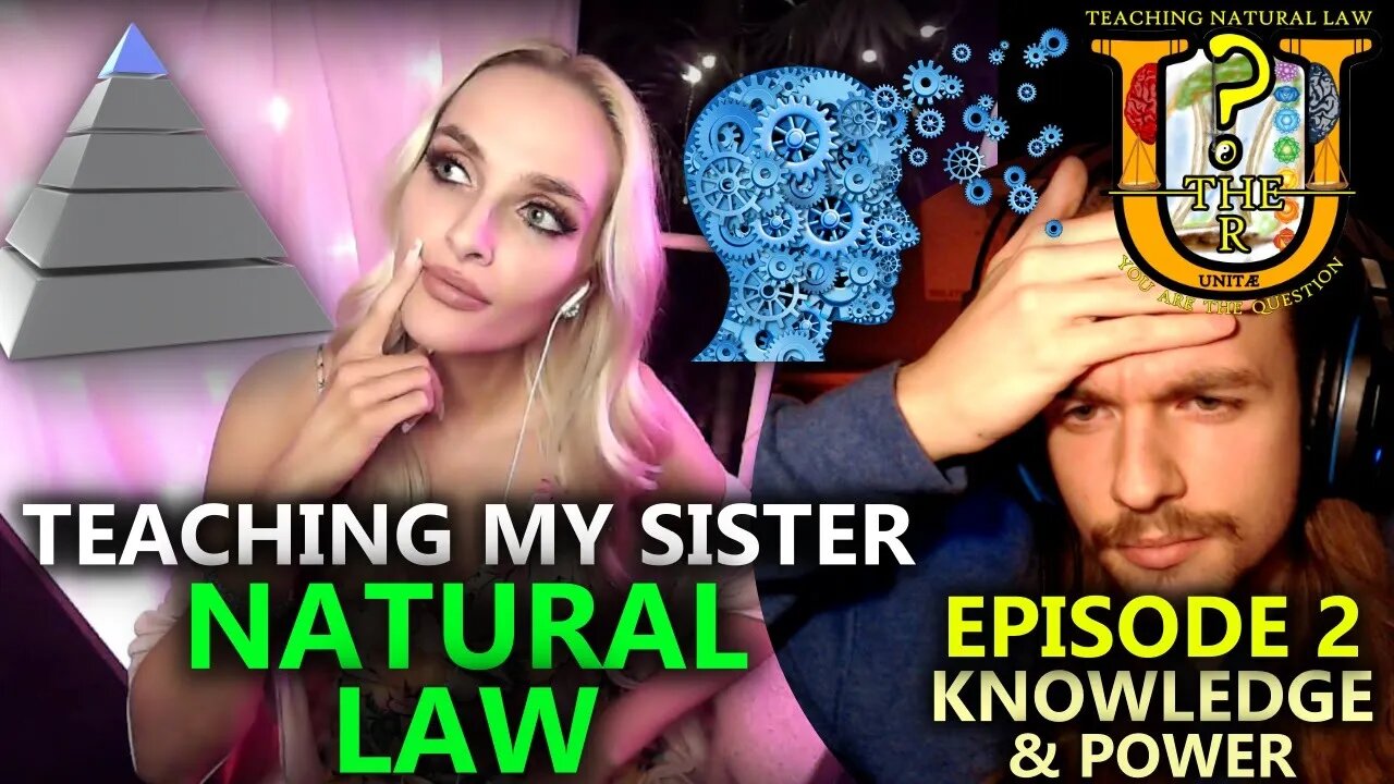 Teaching My Sister Natural Law! (ft. KrystalsLife) Ep. 2 Knowledge & Power | You Are The Question