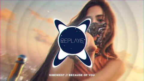 SIBEWEST - Because of you | Replaye