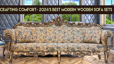 Luxury and Comfort, Modern Wooden Sofa Sets You’ll Love in 2024