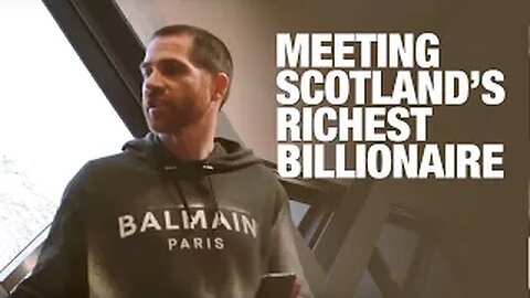 Meeting Scotlands Richest Billionaire