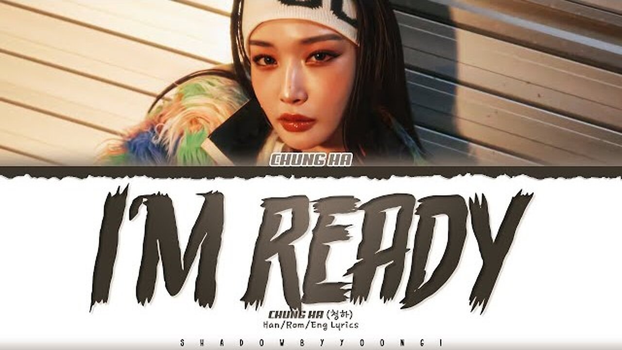 CHUNG HA - I’m Ready Lyrics