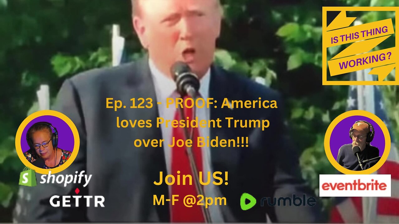 Ep. 123 Proof: America loves President Trump over Joe Biden!