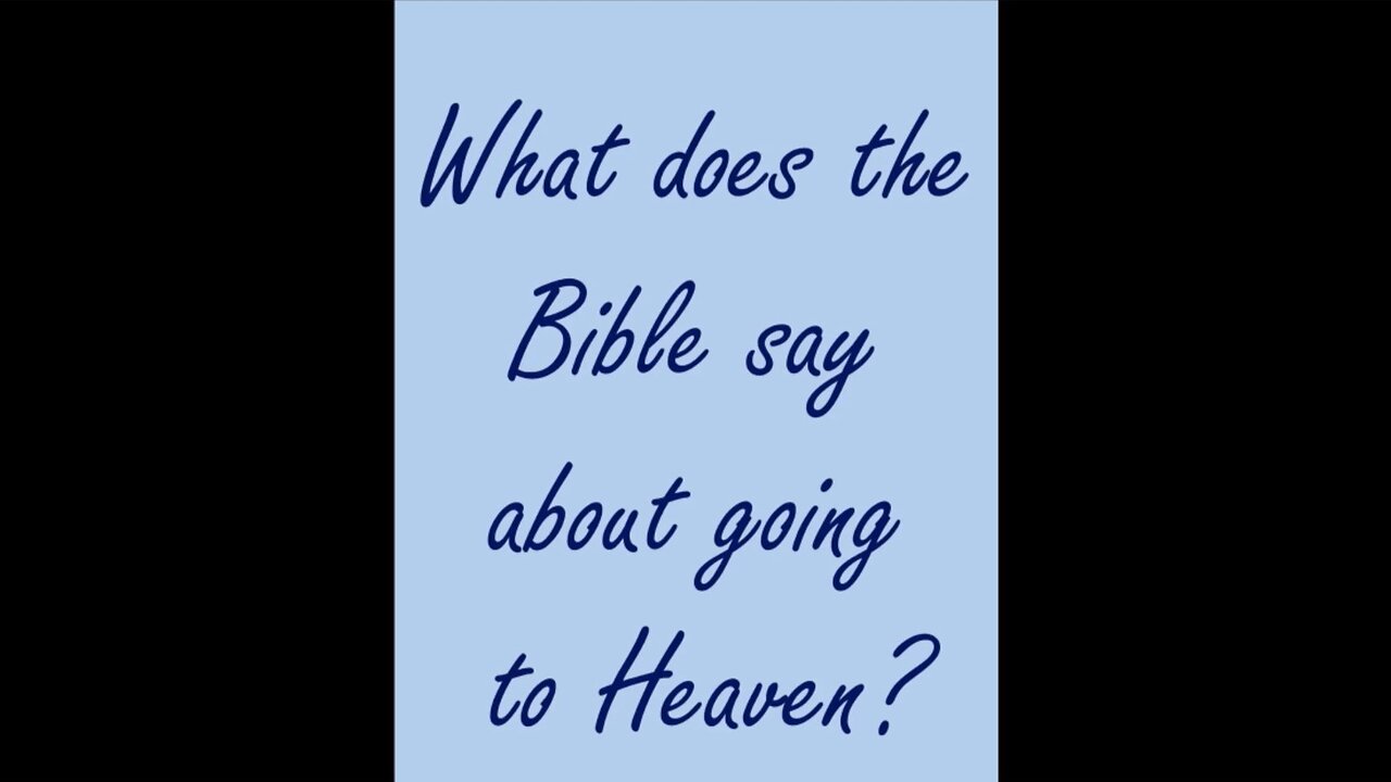 What does the Bible say about going to Heaven?