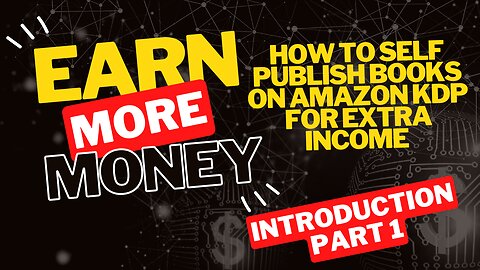 How to Self Publish Books on Amazon KDP for Extra Income Introduction Part 1