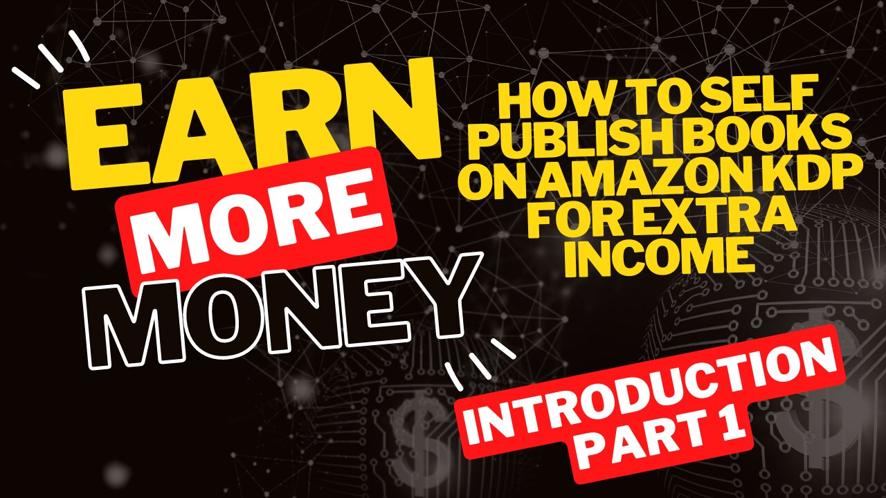 How to Self Publish Books on Amazon KDP for Extra Income Introduction Part 1